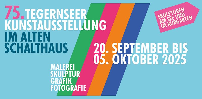 75. Tegernseer Kunstausstellung im alten Schalthaus